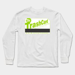 Trash Card (GREEN) Long Sleeve T-Shirt